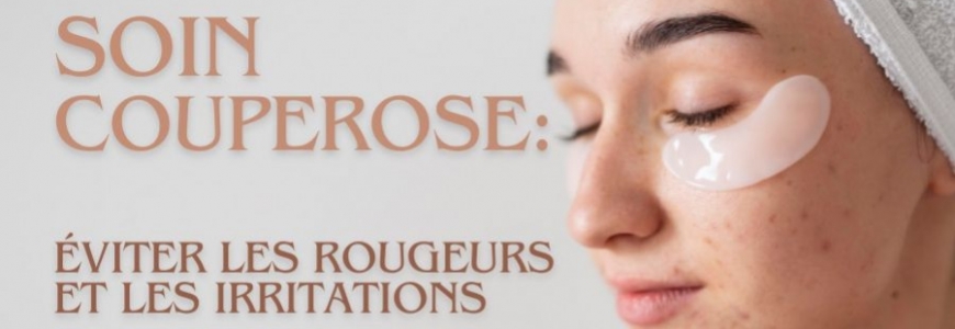Éviter les rougeurs et les irritations : Les produits peaux sensibles